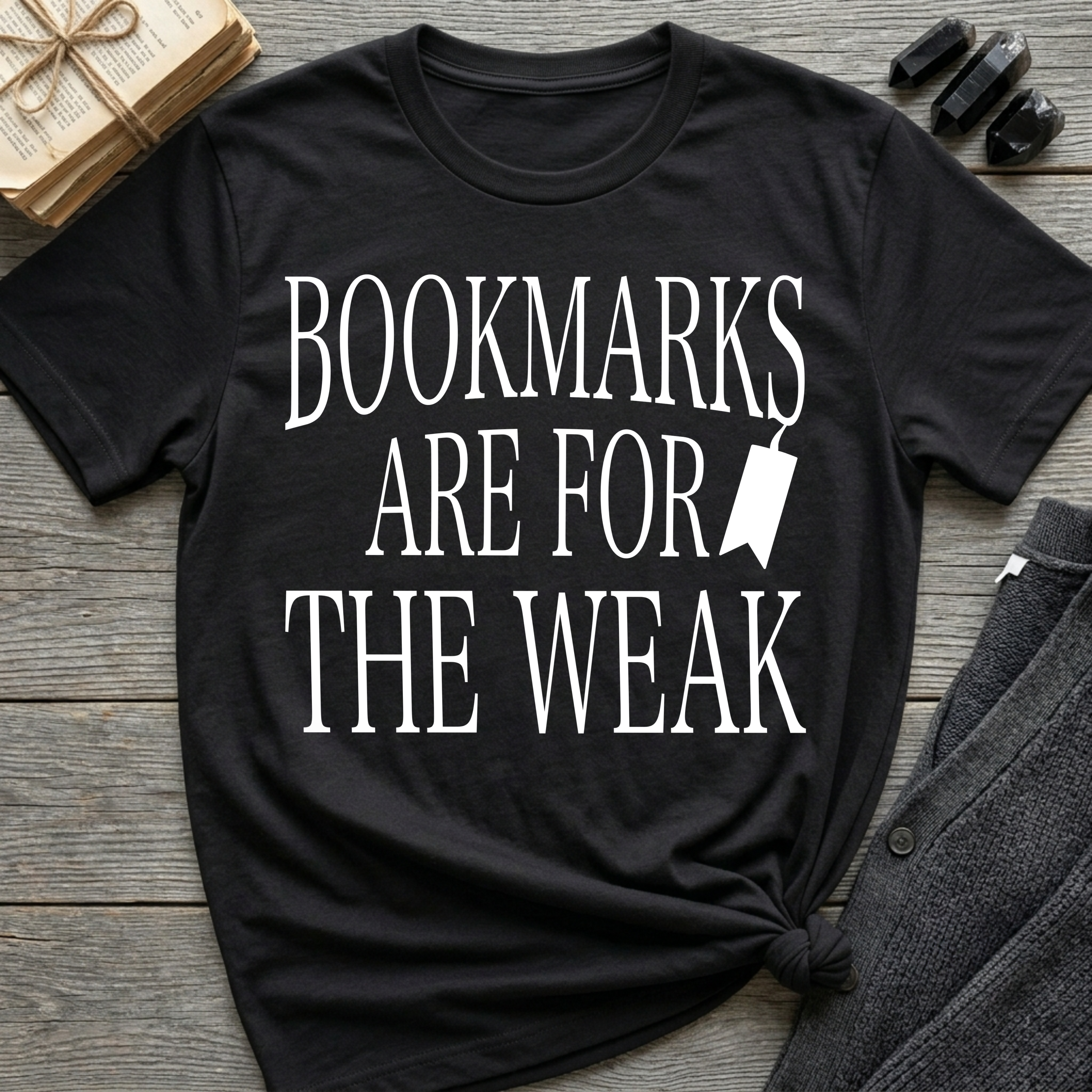 Bookmarks are for the weak - Typography T-Shirt