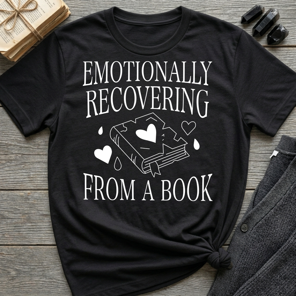 Emotionally recovering from a book - Typography T-Shirt