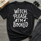 Witch Please I'm Booked - Typography T-Shirt