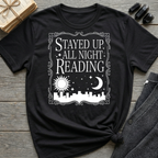 Stayed Up All Night Reading - Typography T-Shirt