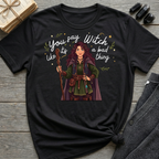 You say witch like it's a bad thing - Witch Graphic T-Shirt