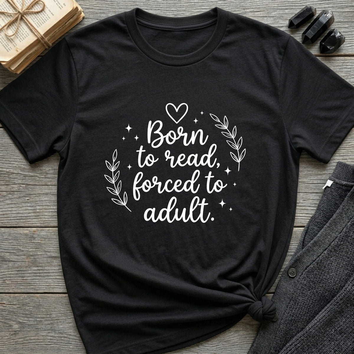 Born To Read, Forced To Adult - Typography T-Shirt