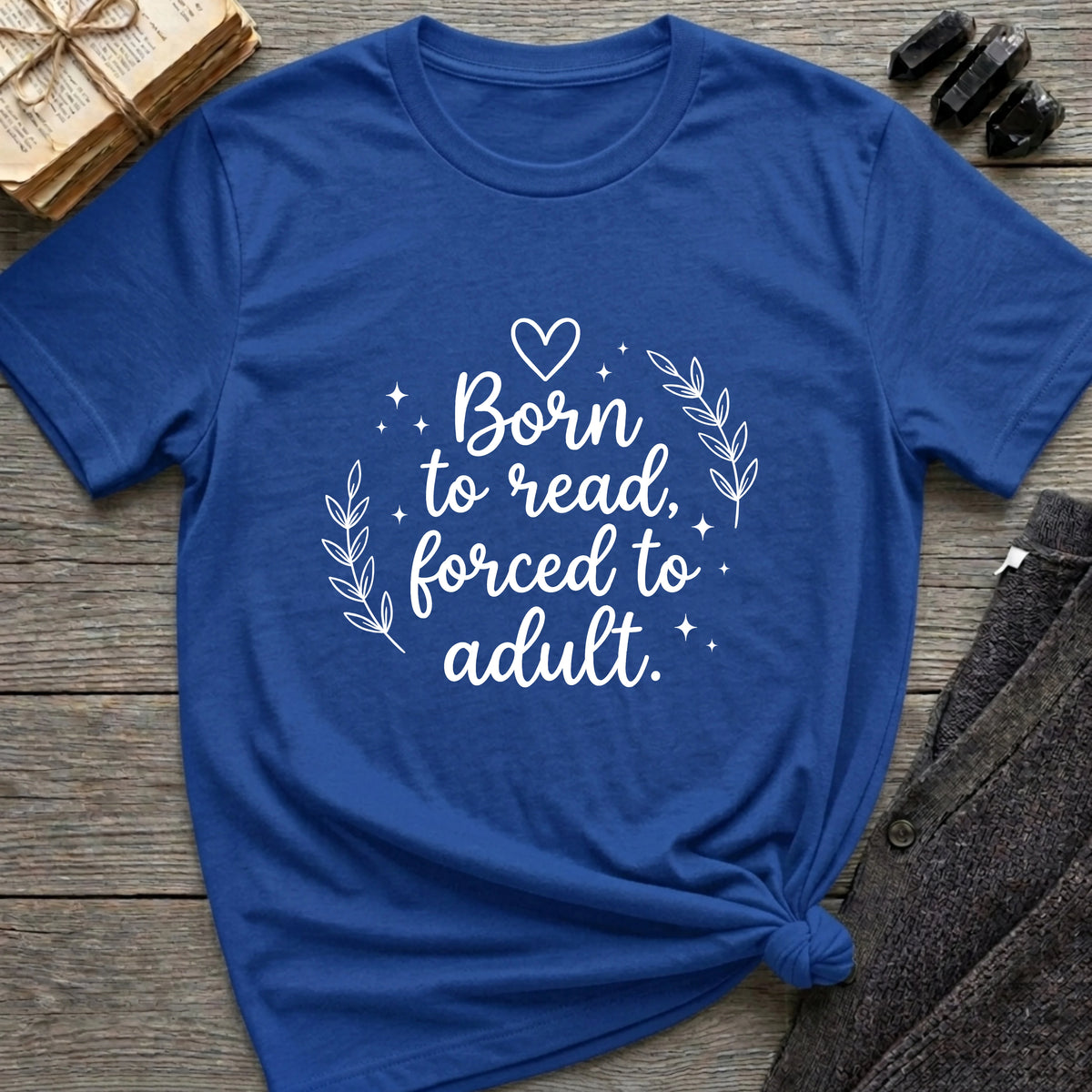 Born To Read, Forced To Adult - Typography T-Shirt