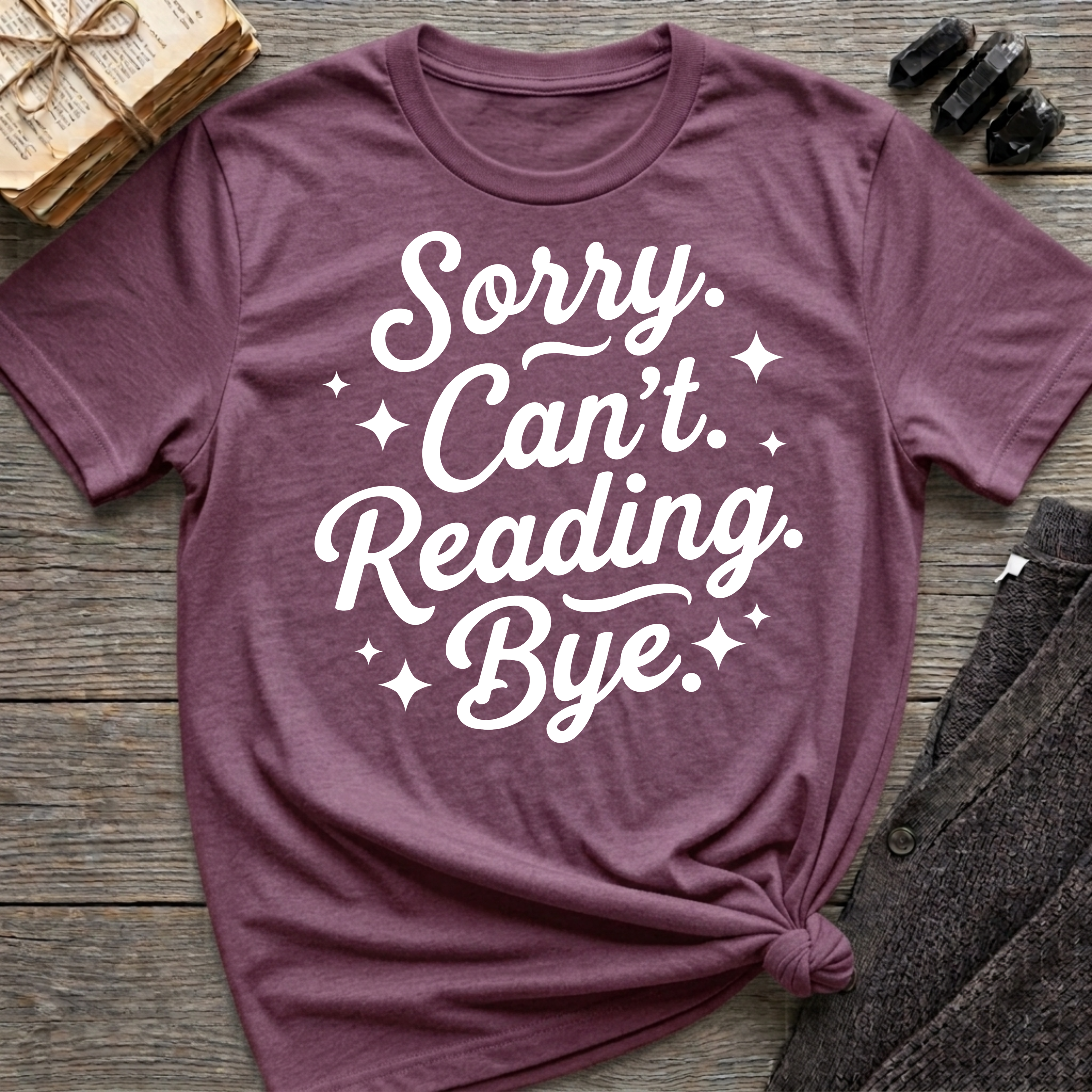 Sorry. Can't. Reading. Bye. - Typography T-Shirt