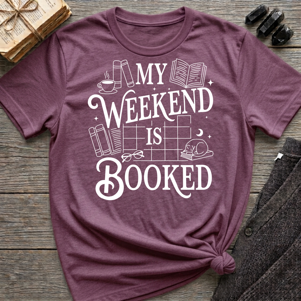 My weekend is booked - Typography T-Shirt