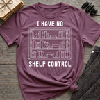 I have no shelf control - Book shelf T-Shirt