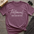 Fictional Men are Better - Typography T-Shirt