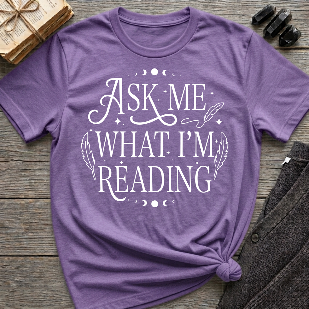 Ask Me What I'm Reading - Typography T-Shirt