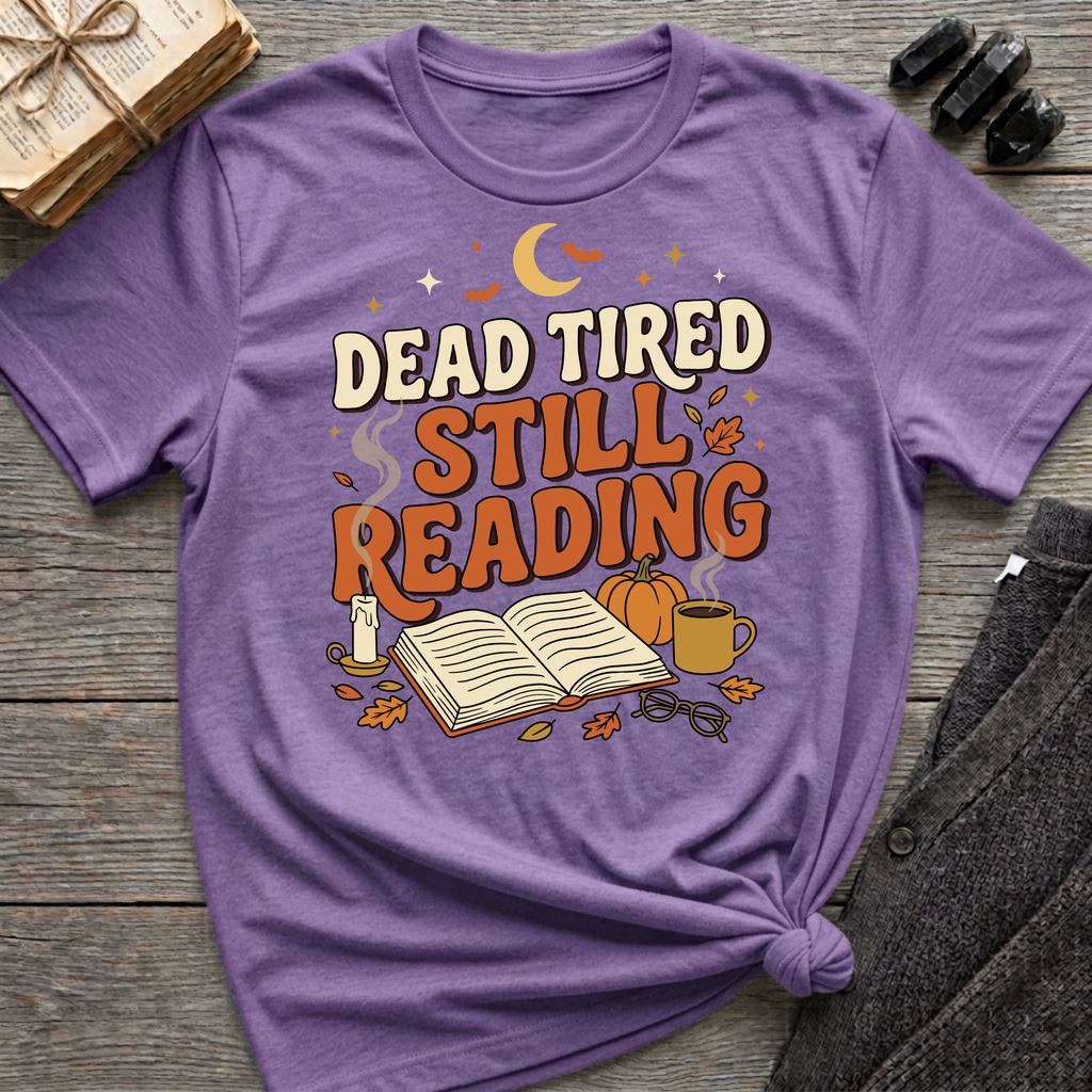 Dead Tired, Still Reading - Graphic T-Shirt