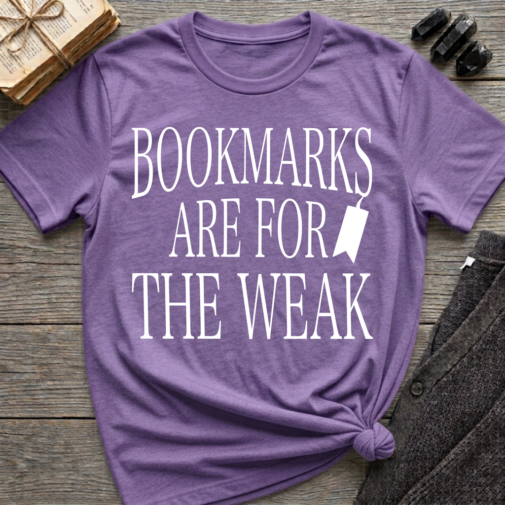 Bookmarks are for the weak - Typography T-Shirt