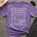 It's too nonfictiony outside - Typography T-Shirt