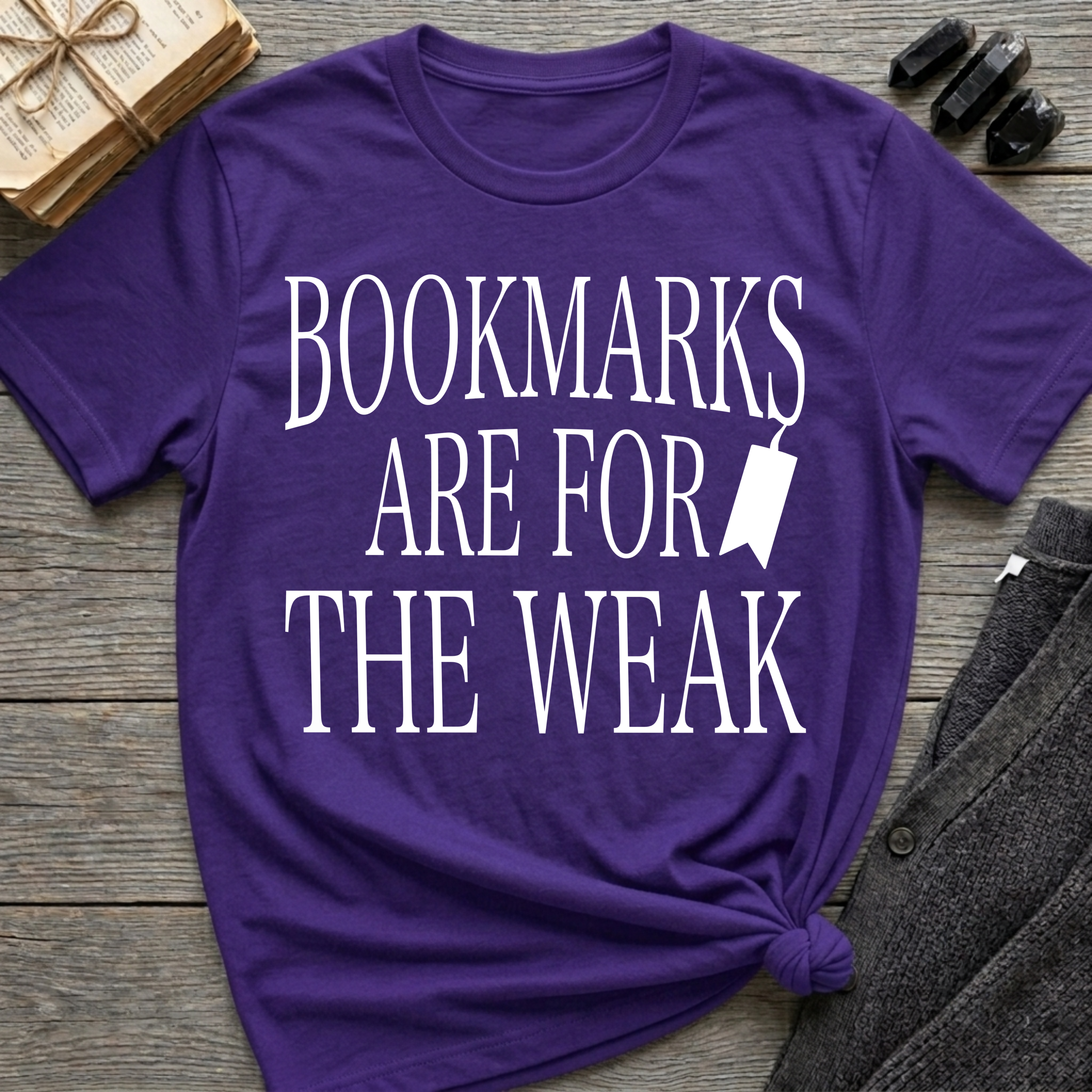 Bookmarks are for the weak - Typography T-Shirt