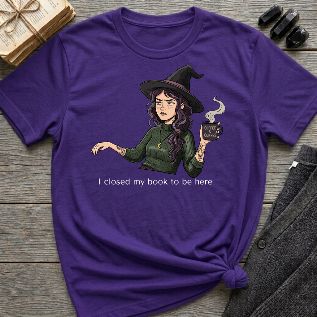 I closed my book to be here - Moody Witch Graphic T-Shirt