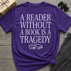A reader without a book is a tragedy - Typography T-Shirt