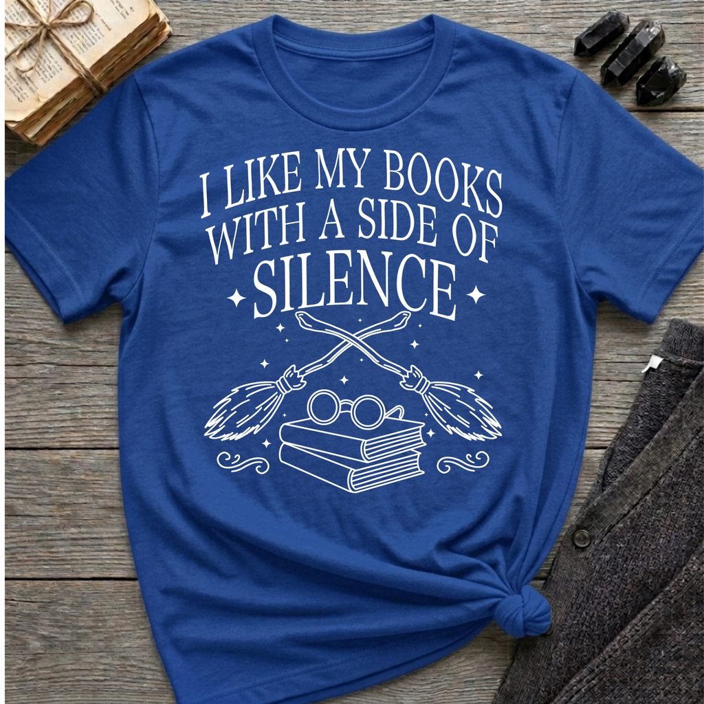 I like my books with a side of silence - Typography T-Shirt
