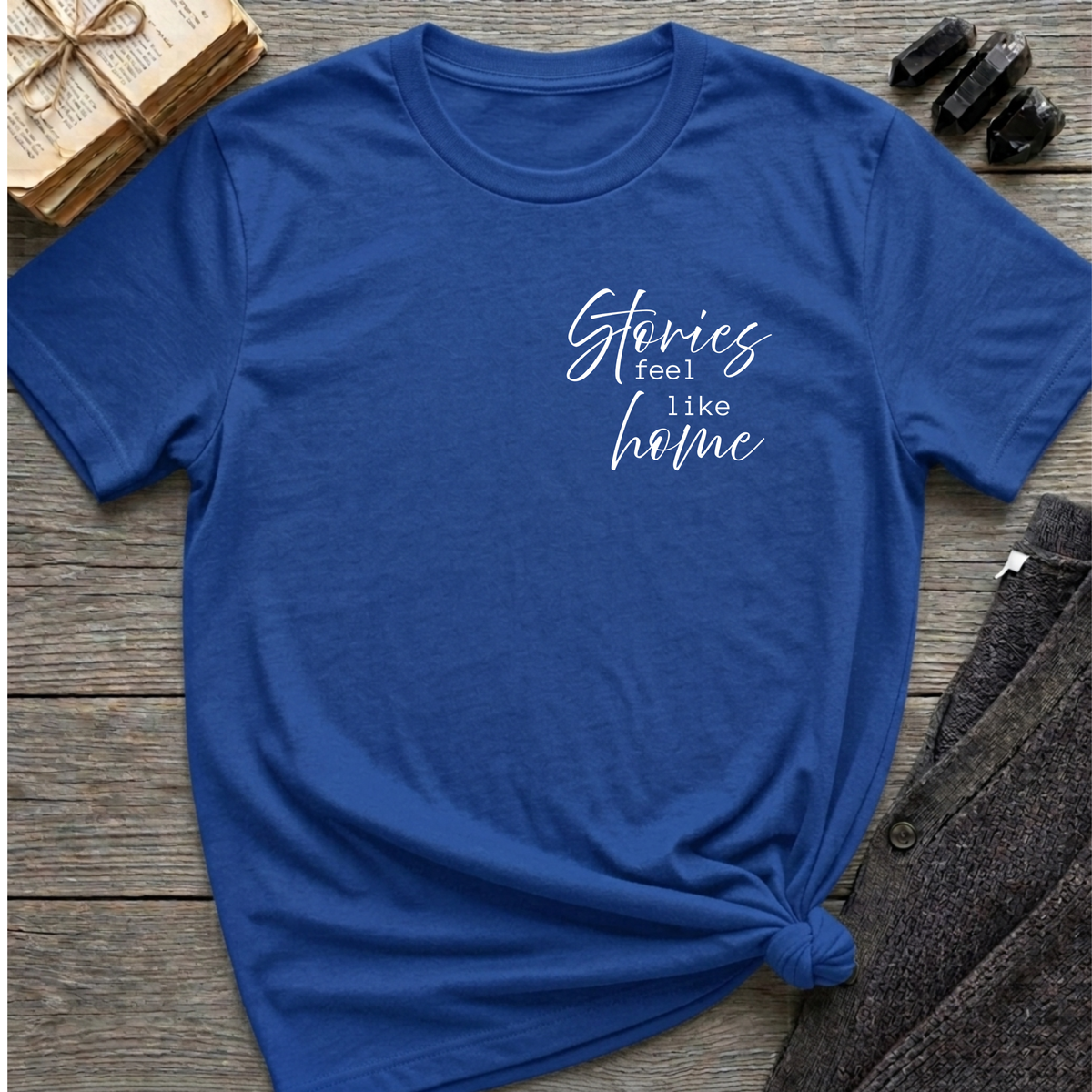 Stories Feel Like Home- Typography T-Shirt