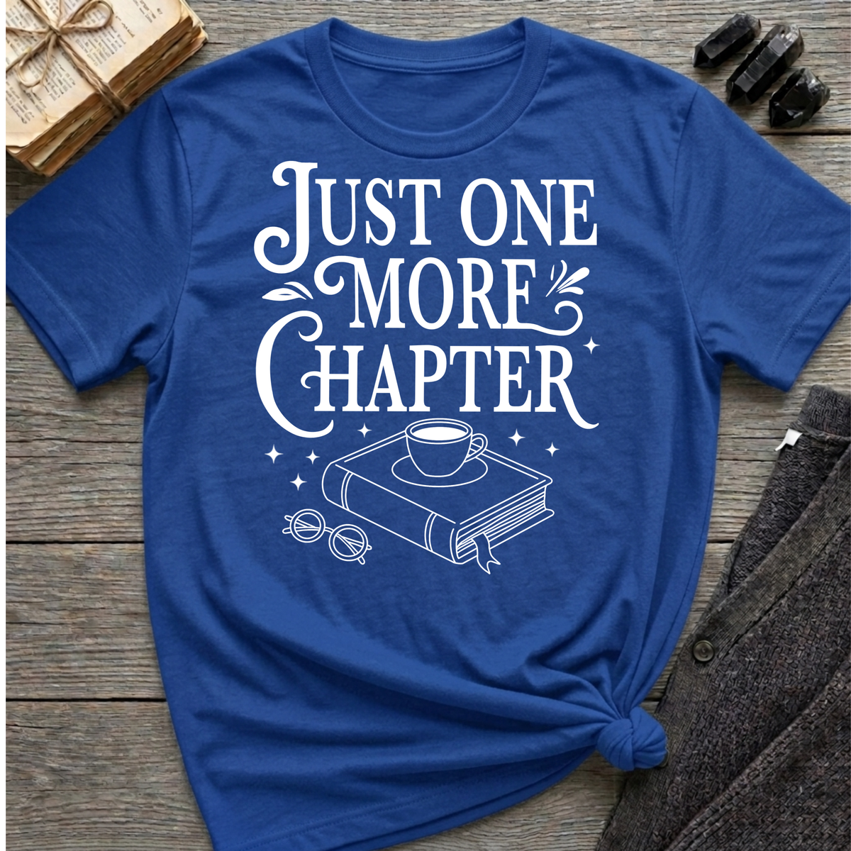 Just one more chapter - Typography T-Shirt