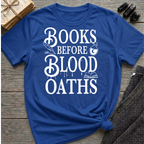 Books before blood oaths - Typography T-Shirt
