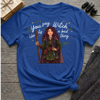 You say witch like it's a bad thing - Witch Graphic T-Shirt