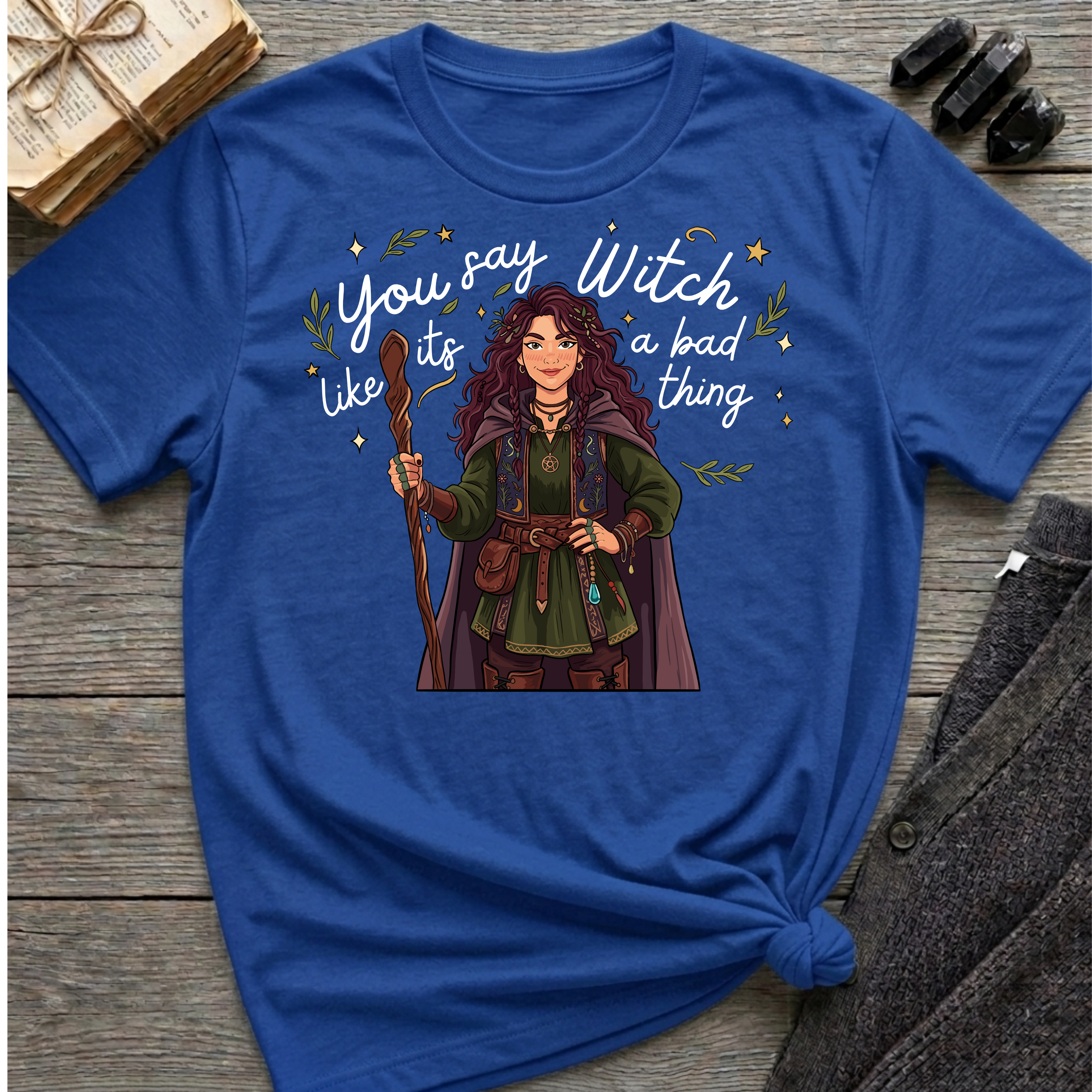 You say witch like it's a bad thing - Witch Graphic T-Shirt