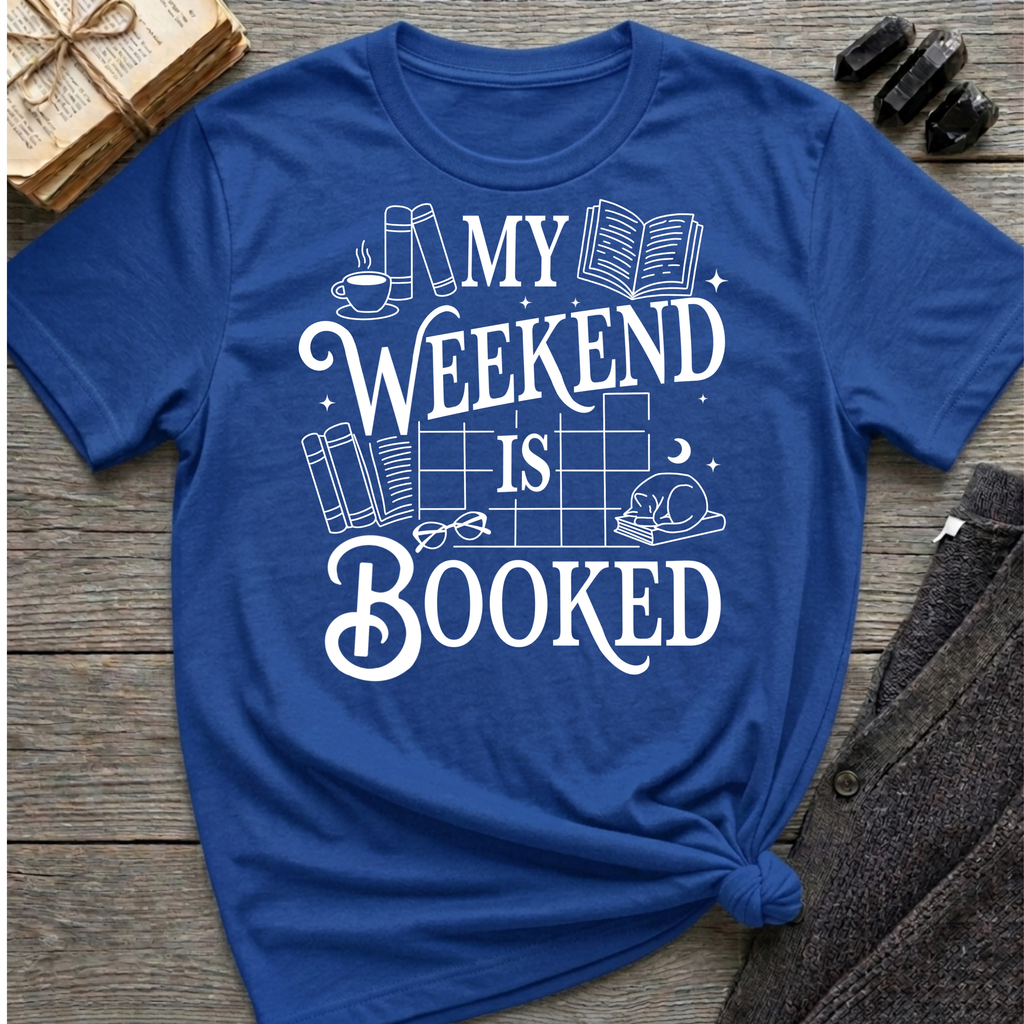 My weekend is booked - Typography T-Shirt
