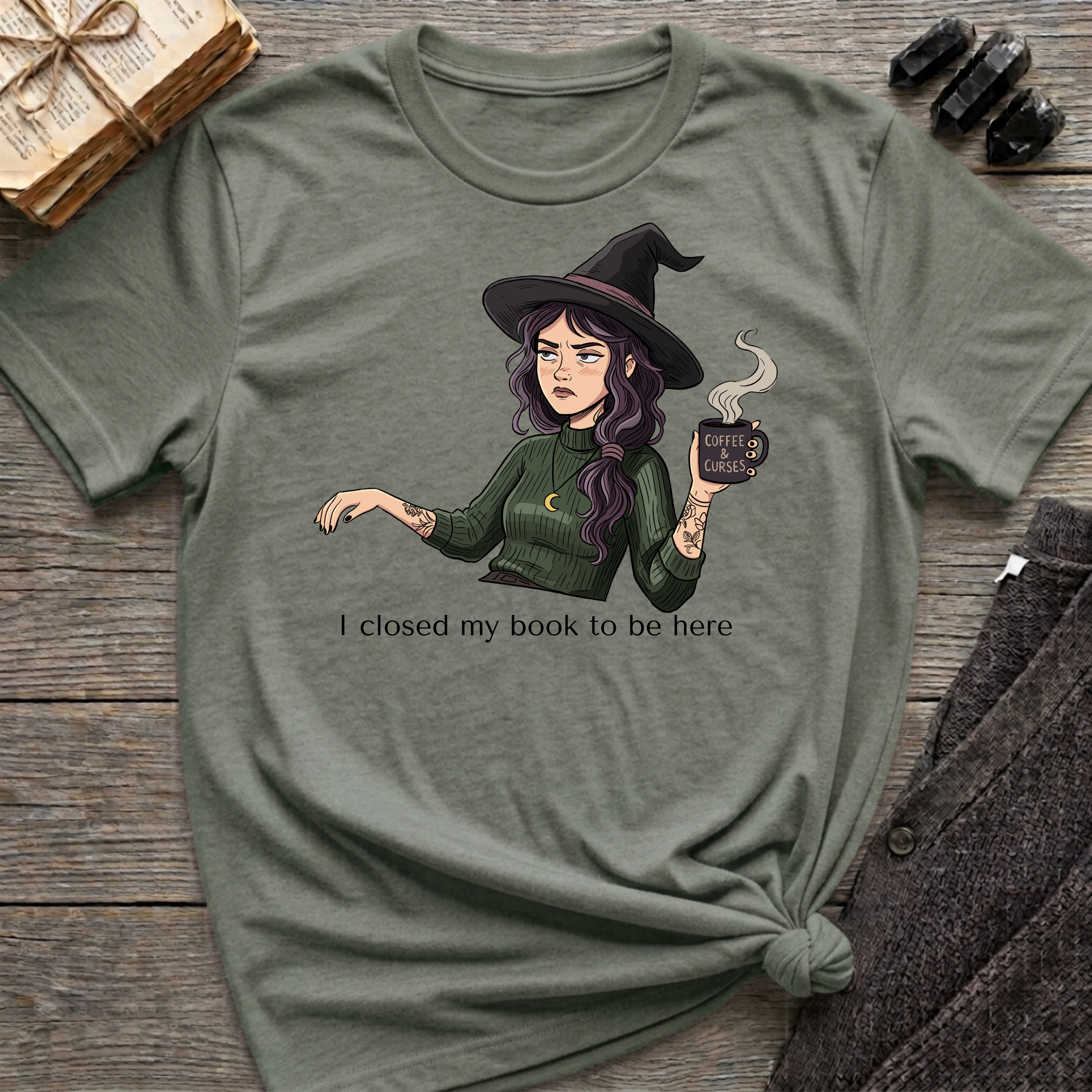 I closed my book to be here - Moody Witch Graphic T-Shirt