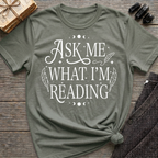 Ask Me What I'm Reading - Typography T-Shirt