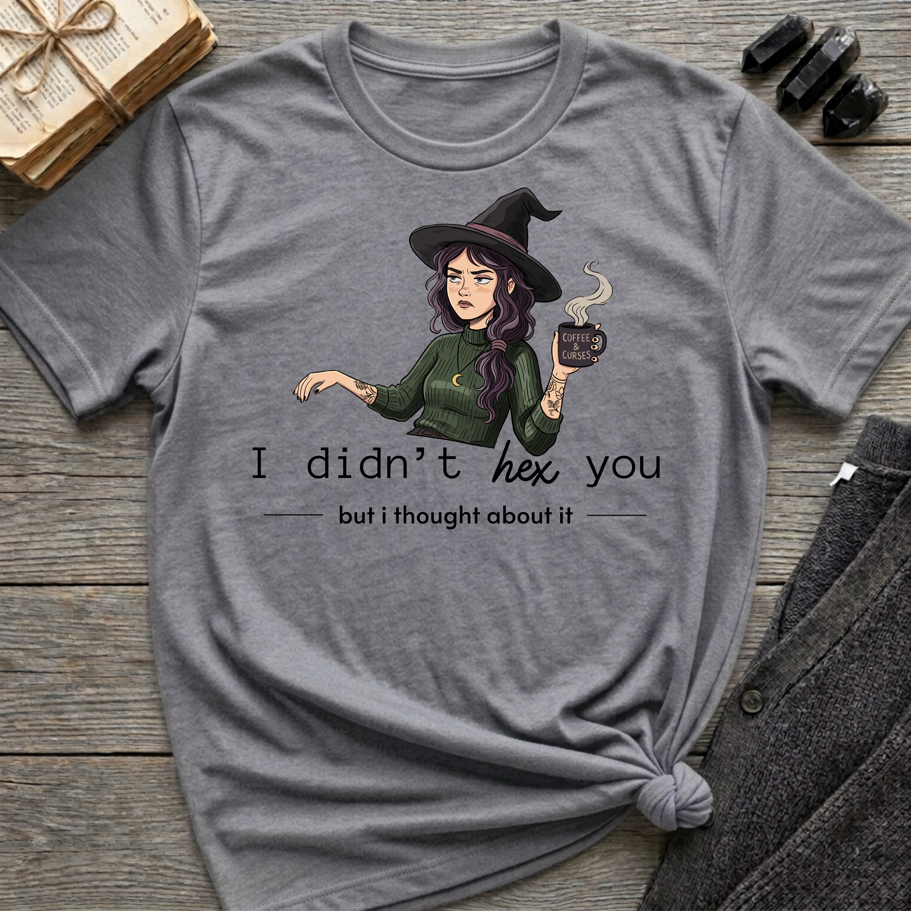 I didn't hex you - Moody Witch Graphic T-Shirt