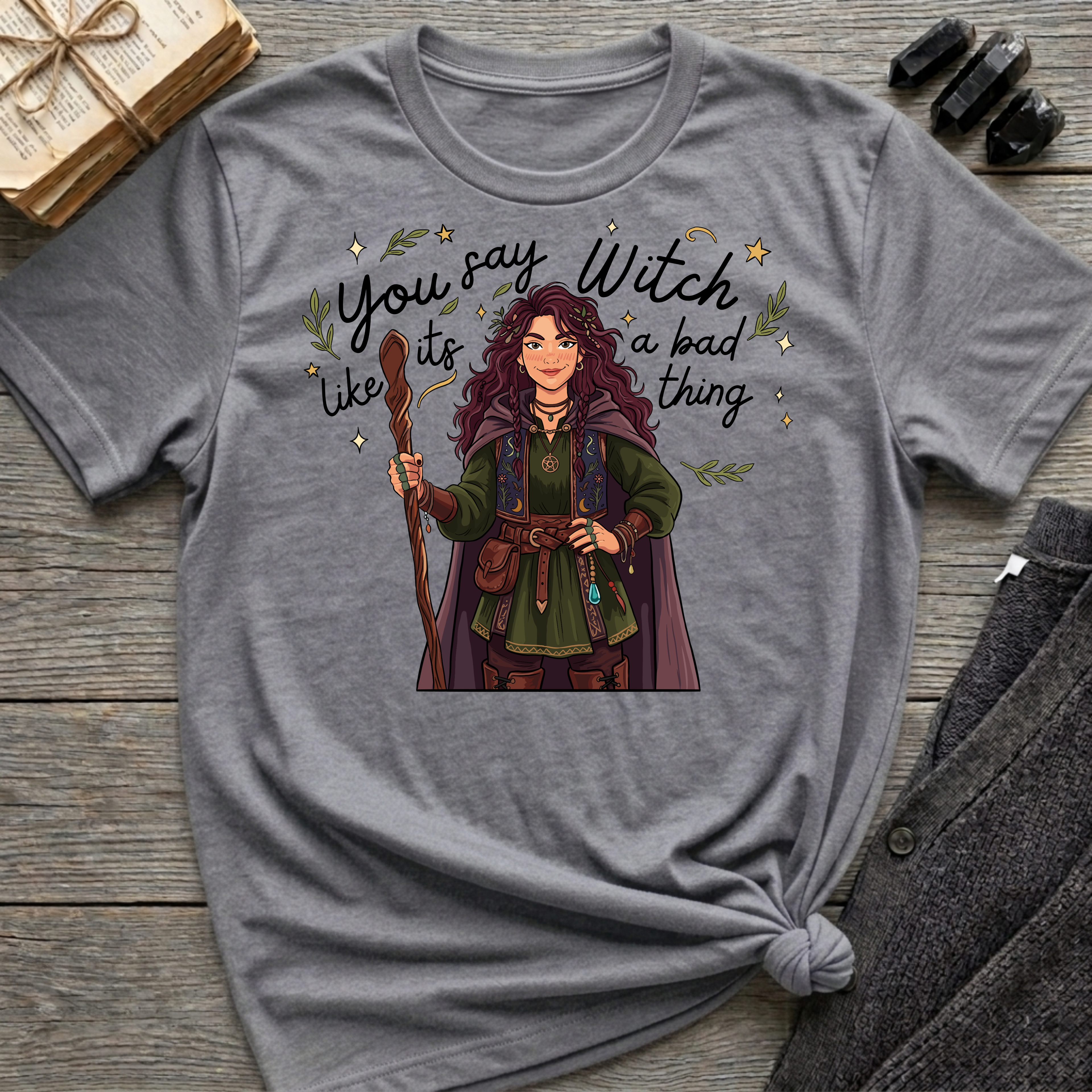 You say witch like it's a bad thing - Witch Graphic T-Shirt