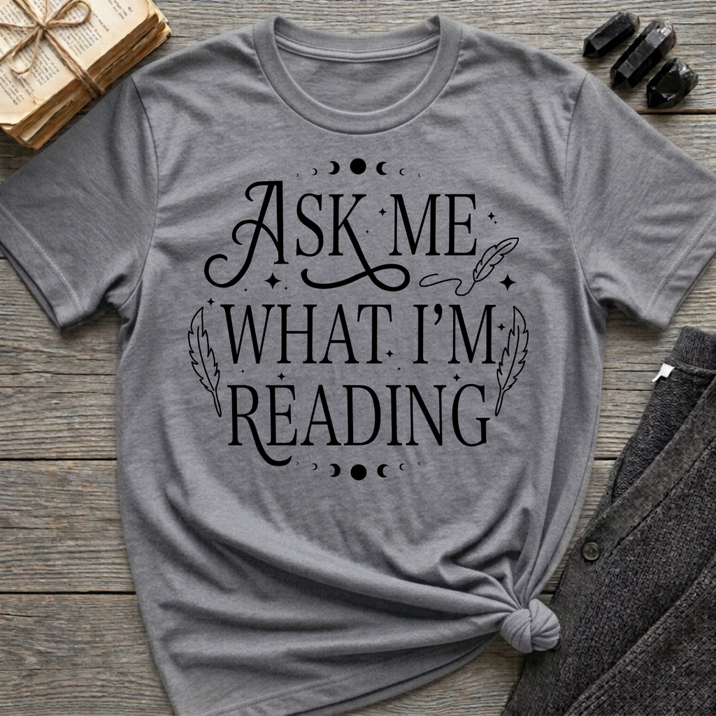 Ask Me What I'm Reading - Typography T-Shirt