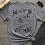 Taking my TBR into the afterlife - Typography T-Shirt