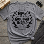 Today is a good day to read - Typography T-Shirt