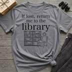 If lost, return me to the library - Typography T-Shirt