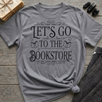 Let's Go To the Bookstore - Typography T-Shirt
