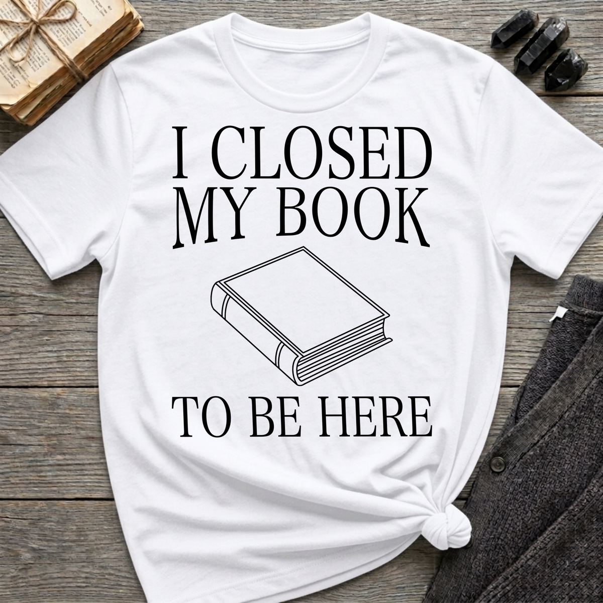 I closed my book to be here - Closed book T-Shirt