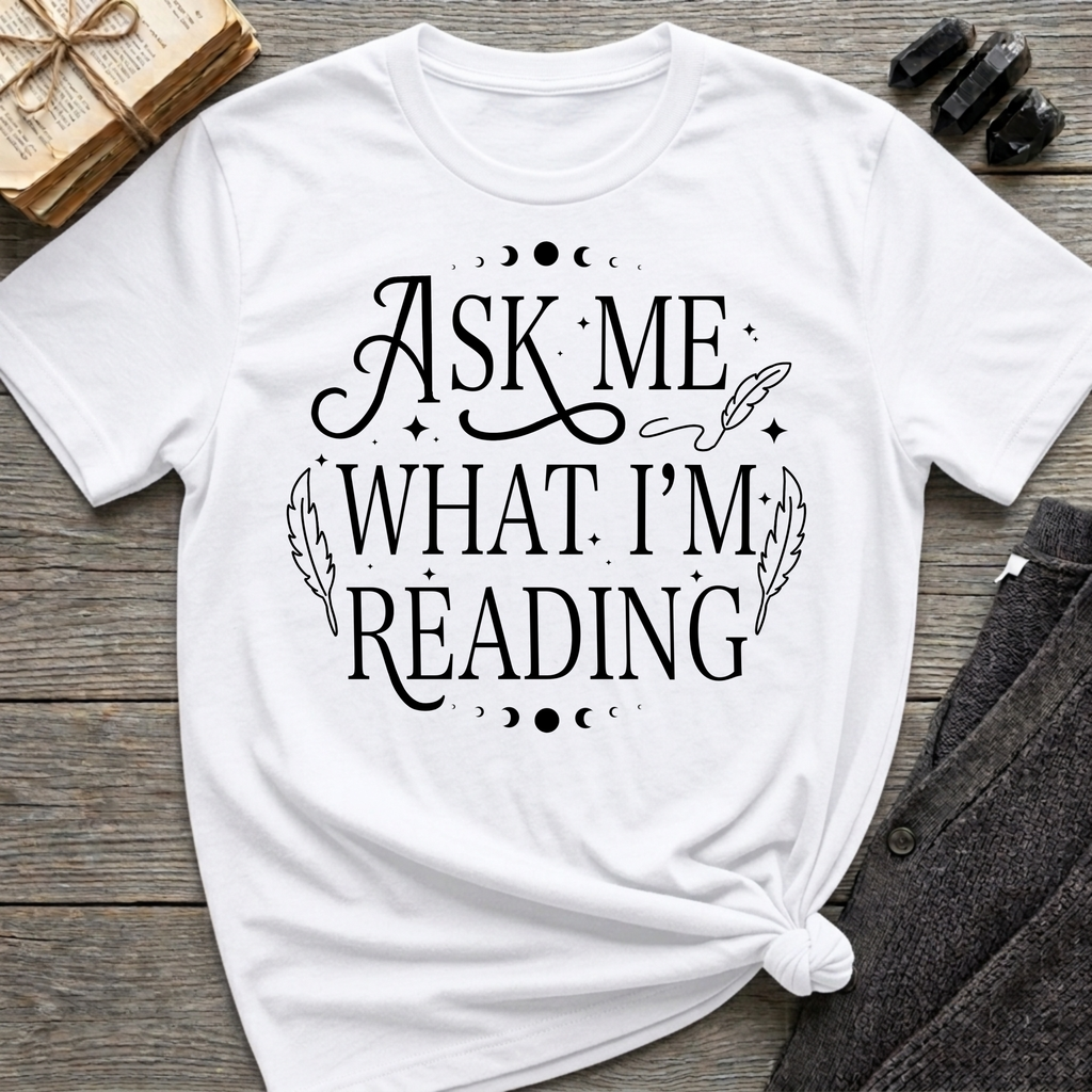 Ask Me What I'm Reading - Typography T-Shirt