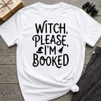 Witch Please I'm Booked - Typography T-Shirt