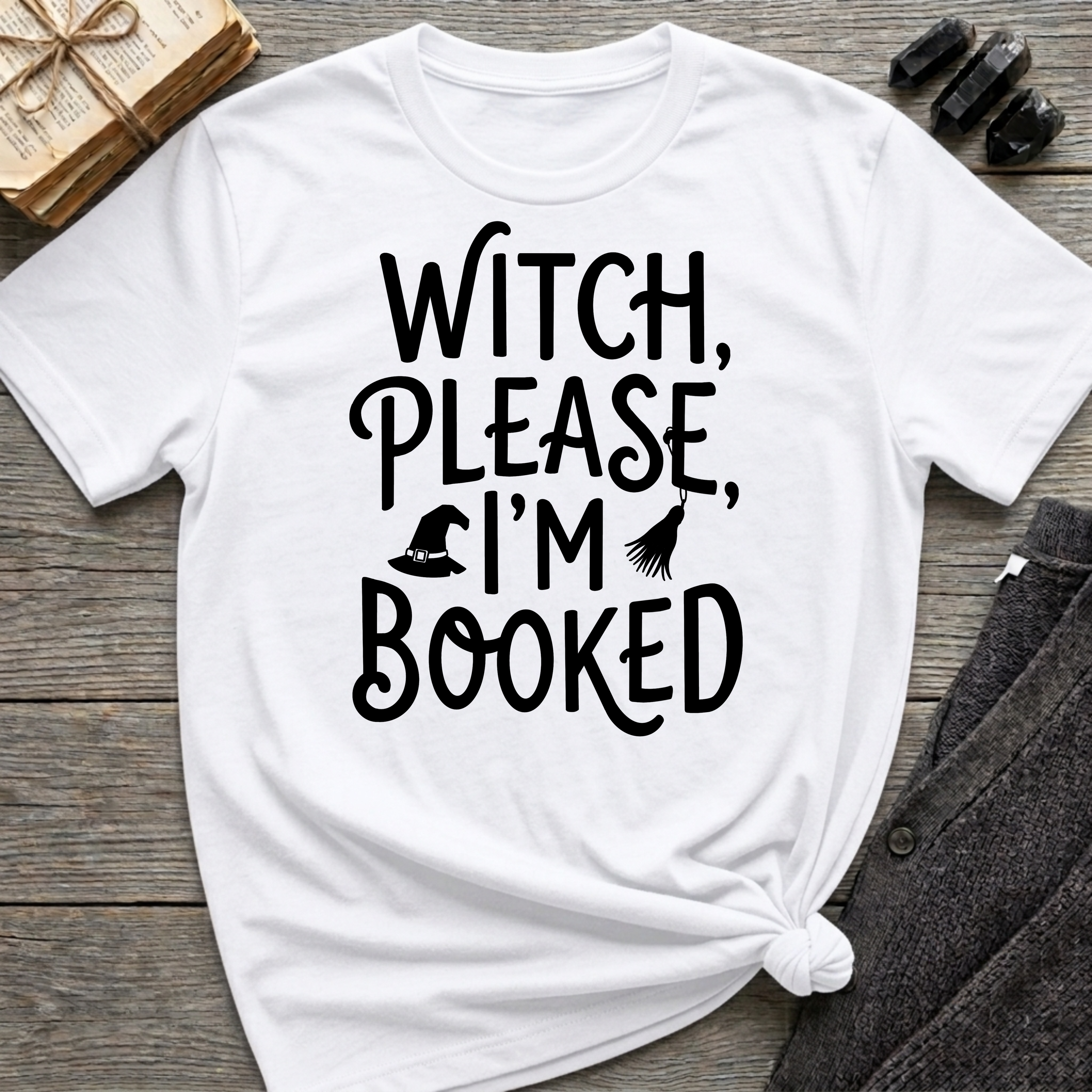 Witch Please I'm Booked - Typography T-Shirt