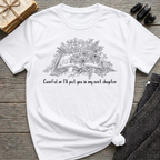 Careful or I'll put you in my next chapter - Flower Book T-Shirt