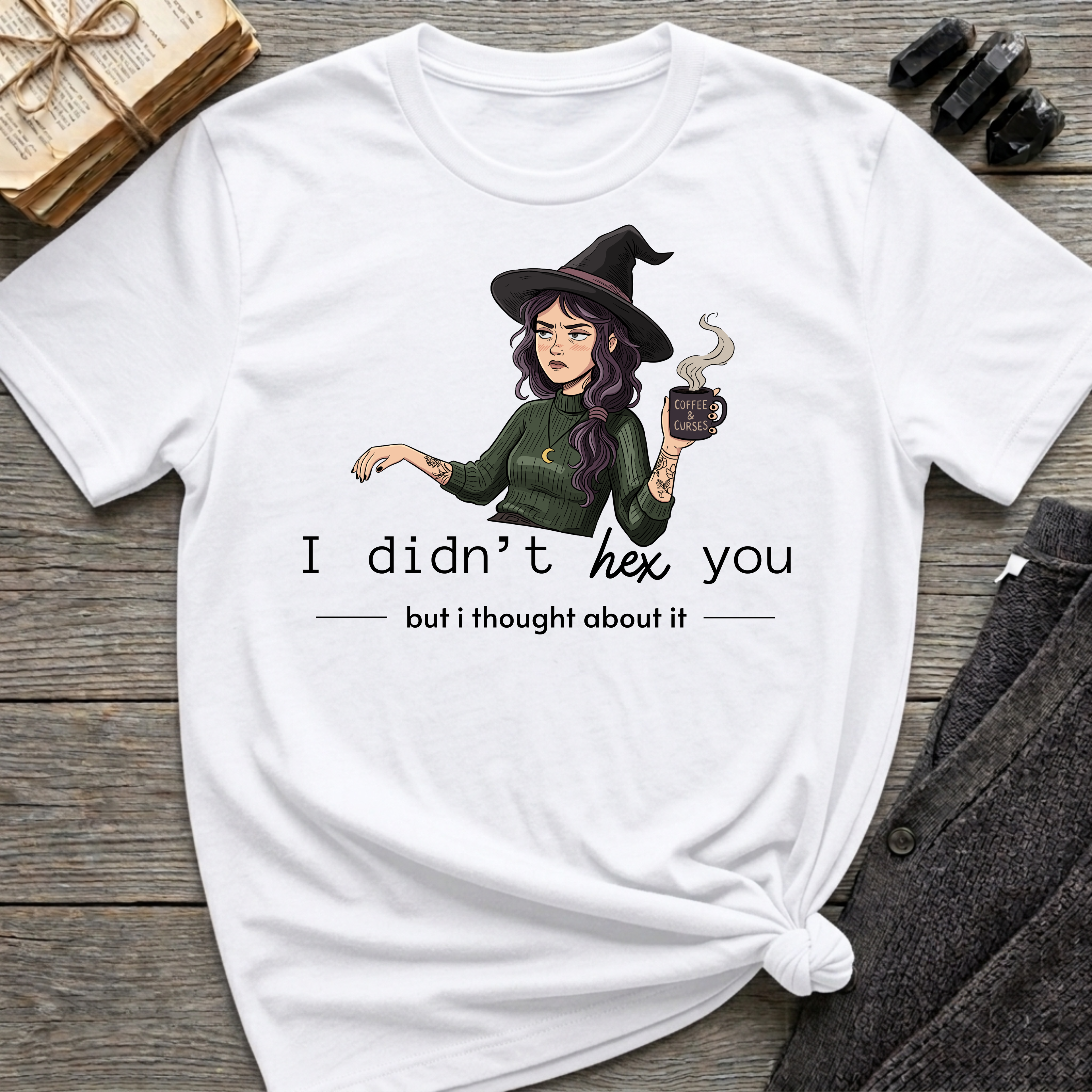 I didn't hex you - Moody Witch Graphic T-Shirt