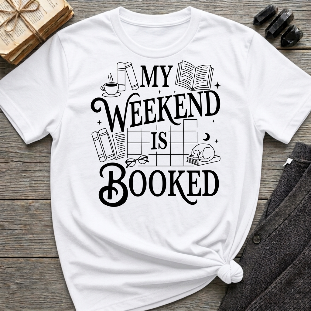 My weekend is booked - Typography T-Shirt