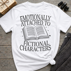 Emotionally attached to fictional characters - Typography T-Shirt