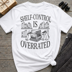 Shelf-Control is Overrated - Typography T-Shirt